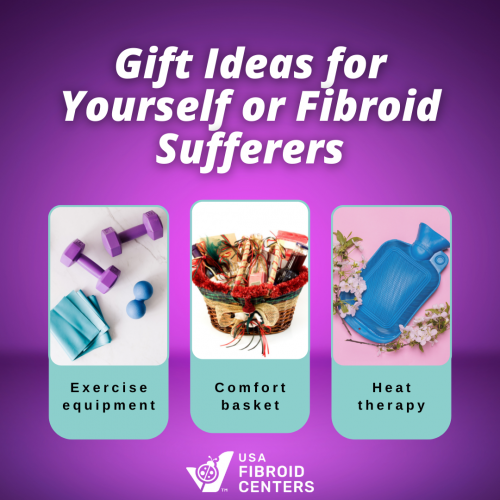 There's a good chance you know other women who are dealing with uterine fibroids. These holiday gift suggestions will bring joy to the fibroid sufferer in your life or yourself.