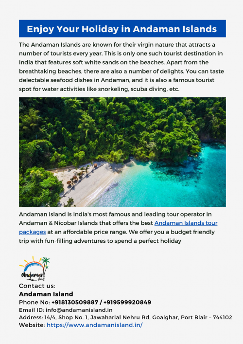 Andaman Island is the leading tour operator in Andaman & Nicobar Islands that offers the best Andaman Island tour packages at very affordable prices. We also offer honeymoon, couple, solo and family tour packages with amazing discounts.
To get more information, please visit us at: https://www.andamanisland.in/