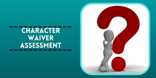 Character Waiver Assessment