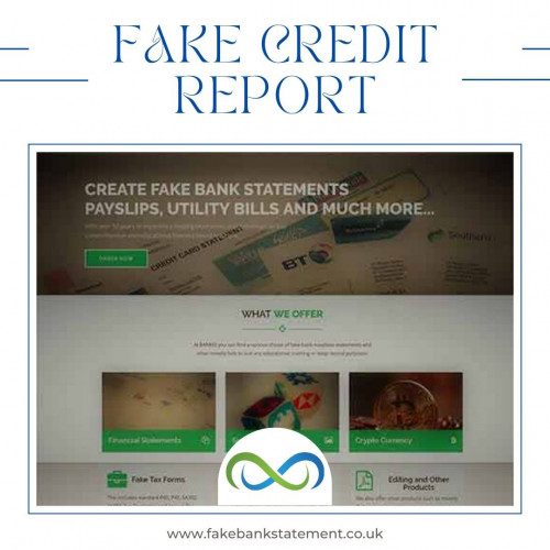 Create a fake credit report, all data customized by you. Various entries on a single fee with organized references history. Providing Novelties since 2006.

Source: https://www.fakebankstatement.co.uk/fake-credit-report.html