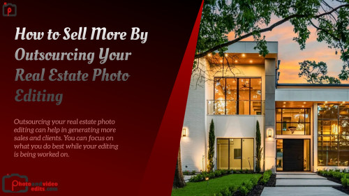 How-to-Sell-More-By-Outsourcing-Your-Real-Estate-Photo-Editing.jpg