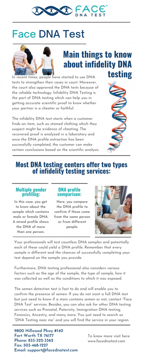 If you have a doubt that your spouse is cheating on you, then infidelity DNA testing can help you. You can contact Face DNA Test experts who can help you in solving the cheating cases. To know more visit our website https://facednatest.com