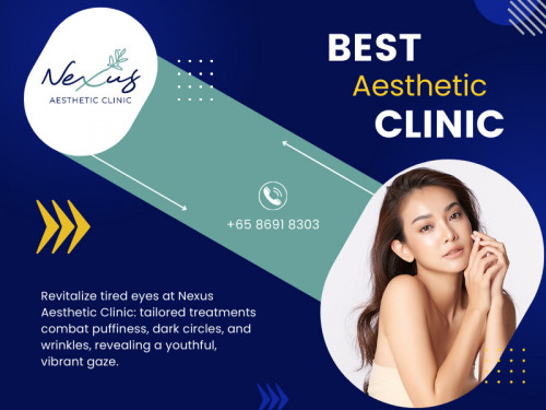 Our team at the Best Aesthetic Clinic comprises highly skilled professionals with expertise in various aesthetic solutions. From non-invasive procedures like dermal fillers and Botox injections to advanced laser treatments, we offer a wide range of services tailored to meet individual needs. 

Official Website : https://nexusaestheticsg.com/

Nexus Aesthetic Clinic
Address: 111 Somerset Rd, #03-19, Singapore 238164
Phone: +6586918303

Find us on Google Maps: https://maps.app.goo.gl/exz78ZQJ22sjQjT48

Our Profile: https://gifyu.com/nexusaestheticsg

More Images:
http://tinyurl.com/yp6rrm47
http://tinyurl.com/cr3uhr92
http://tinyurl.com/4x7yfp2v
http://tinyurl.com/3ssvwuyt
http://tinyurl.com/4davpmnm
http://tinyurl.com/mvskuahb