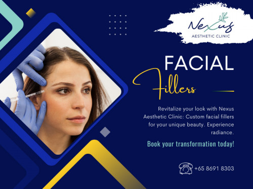 Facial fillers refer to a range of treatments that target specific facial areas to restore volume and contour. These fillers can be used to enhance cheekbones, define jawlines, and add definition to the chin. 

Official Website : https://nexusaestheticsg.com/

Nexus Aesthetic Clinic
Address: 111 Somerset Rd, #03-19, Singapore 238164
Phone: +6586918303

Find us on Google Maps: https://maps.app.goo.gl/exz78ZQJ22sjQjT48

Our Profile: https://gifyu.com/nexusaestheticsg

More Images:
http://tinyurl.com/yp6rrm47
http://tinyurl.com/cr3uhr92
http://tinyurl.com/3jpx2h22
http://tinyurl.com/4x7yfp2v
http://tinyurl.com/3ssvwuyt
http://tinyurl.com/mvskuahb