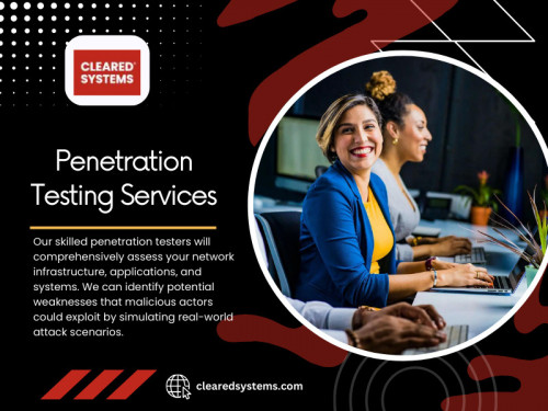 The goal of our penetration testing services is not just to identify vulnerabilities but also to provide actionable recommendations for mitigation. 

Official Website: https://clearedsystems.com

Google Business Site: https://clearedsystems.business.site

Contact Now: Cleared Systems
Address: 10306 Eaton Pl Suite 300, Fairfax, VA 22030, United States
Phone: +17038703709

Find us on Google Map: https://maps.app.goo.gl/3zWEHFieACwZS69b6

Our Profile: https://gifyu.com/clearedsystems
More Images: https://is.gd/ZULQ2e
https://is.gd/esSQOX
https://is.gd/GUxiQk
https://is.gd/KxOJTq