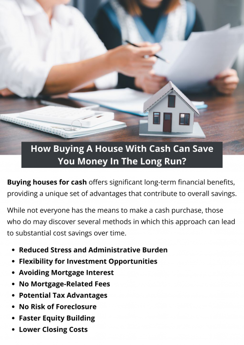 Buying a house with cash saves money by avoiding mortgage interest, lowering closing costs, and providing immediate equity. Cash buyers experience financial flexibility for investments, eliminate foreclosure risk, and sidestep mortgage-related fees. The streamlined process reduces stress and offers potential tax advantages, contributing to significant long-term savings. To know more visit here https://www.904homebuyer.com/buy