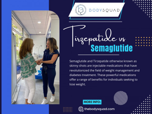 Are you looking for detailed information on Tirzepatide vs Semaglutide? If so, you have come to the right place. Tirzepatide and semaglutide are two medications that have gained attention in managing diabetes. 

To learn more about our services, Check out our website: https://thebodysquad.com/semaglutide-and-tirzepatide-shots

Find us on Google Maps: http://maps.app.goo.gl/BSS6Wq9JnG1qFvKAA

Look at our Google Business site: https://bodysquad.business.site

Contact Now: BodySquad
Address: 151 E Palmetto Park Rd, Boca Raton, FL 33432, United States
Phone: +1 561-903-4945

Our Profile: https://gifyu.com/thebodysquad
More Images: http://tinyurl.com/2c6zklzh
http://tinyurl.com/29kmh6lh
http://tinyurl.com/2b9zb39j
http://tinyurl.com/269utdcd