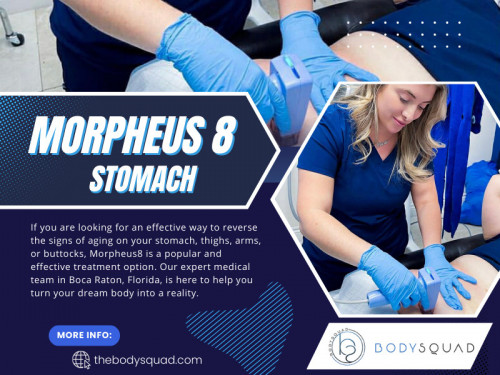 Morpheus 8 stomach uses radiofrequency (RF) energy to heat the deep layers of the skin, stimulating collagen and elastin production. This helps tighten and firm loose skin on the stomach, reducing the appearance of sagging.

To learn more about our services, Check out our website: https://thebodysquad.com/skin-tightening

Find us on Google Maps: http://maps.app.goo.gl/BSS6Wq9JnG1qFvKAA

Look at our Google Business site: https://bodysquad.business.site

Contact Now: BodySquad
Address: 151 E Palmetto Park Rd, Boca Raton, FL 33432, United States
Phone: +1 561-903-4945

Our Profile: https://gifyu.com/thebodysquad
More Images: http://tinyurl.com/277cqa8a
http://tinyurl.com/227pbkb4
http://tinyurl.com/24o2zvq7
http://tinyurl.com/24absocn