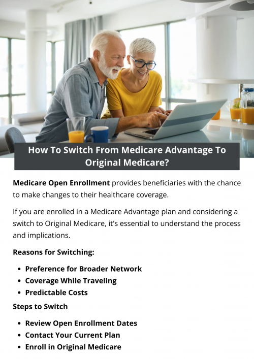 To switch from Medicare Advantage to Original Medicare, contact the Medicare Advantage plan provider. Request disenrollment during the Annual Election Period  or use the Medicare Advantage Disenrollment Period. Once disenrolled, you can join a stand-alone Prescription Drug Plan and, if needed, purchase a Medigap policy for additional coverage. To know more visit here https://www.capitalbluemedicare.com/wps/portal/capm/home/enroll