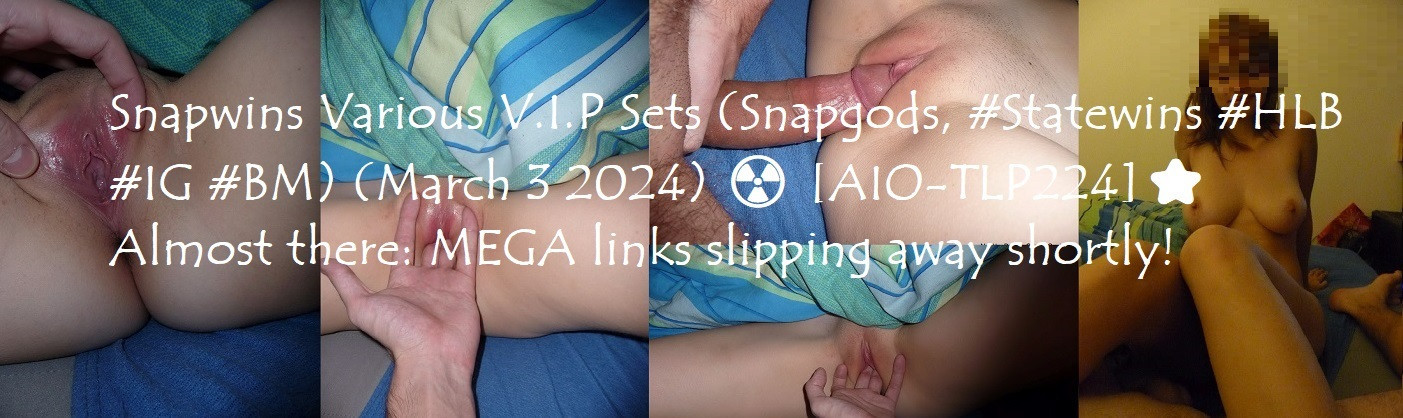 Snapwins Various V.I.P Sets (Snapgods, #Statewins #HLB #IG #BM) (March 3 2024) ☢️ [AIO-TLP224]⭐️ Almost there: MEGA links slipping away shortly!