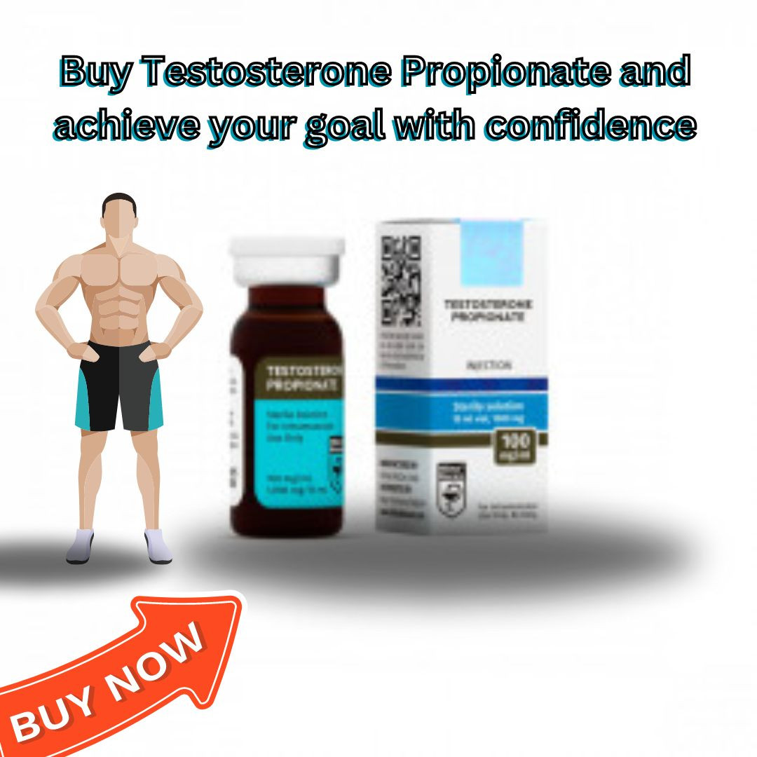 Buy Testosterone Propionate and achieve your goal with confidence
