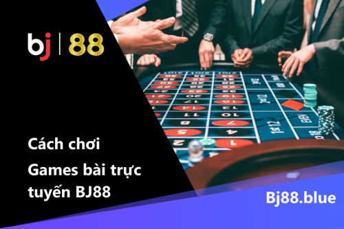 cách chơi games bài trực tuyến tại bj88 (1)