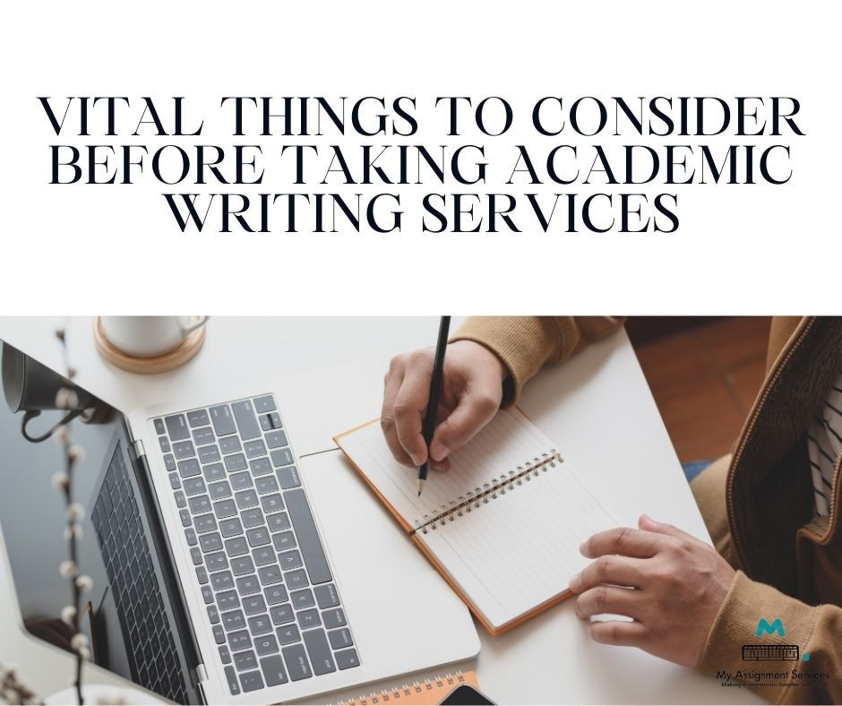 Vital Things To Consider Before Taking Academic Writing Services
