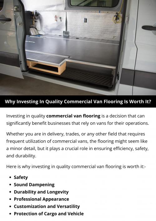 Investing in quality commercial van flooring is worth it for durability, protecting cargo and the vehicle, enhancing safety with slip-resistant surfaces, maintaining a professional appearance, reducing noise levels, and offering customization options. It ensures long-term cost savings, improves efficiency, and reflects positively on your business's image and reputation. To know more visit here https://commercialvansolutions.com/floor-mats-vans/