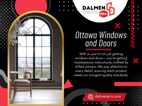 Beyond the functional aspects, there's the undeniable allure of aesthetics. Dalmen Pro Windows and Doors's range of Ottawa windows and doors are designed to complement and enhance the architectural beauty of homes.

Official Website: https://dalmenpro.com

For more info click here: https://dalmenpro.com/windows-and-doors-ottawa/

Contact: Dalmen Pro Windows and Doors
Address: 165 Colonnade Rd, Nepean, ON K2E 7J4, Canada
Phone: +1 613-706-4181

Find Us On Google Map: https://maps.app.goo.gl/dbp5QnXEq4w5FJw6A

Our Profile: https://gifyu.com/dalmenpro
More Images: http://gg.gg/19wz6w
http://gg.gg/19wz6x
http://gg.gg/19wz6v
http://gg.gg/19wz6u