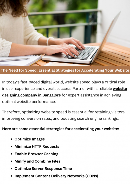 Accelerate your website with essential strategies for speed. Optimize images, minify code, and enable browser caching. Utilize CDNs, implement lazy loading, and prioritize above-the-fold content. Reduce server response time, enable compression, and minimize HTTP requests. Regularly audit and optimize performance for swift user experiences and improved SEO rankings. Fast-loading websites enhance user satisfaction and engagement. To know more visit here https://singhimarketingsolutions.com/web-designing-services/bangalore/