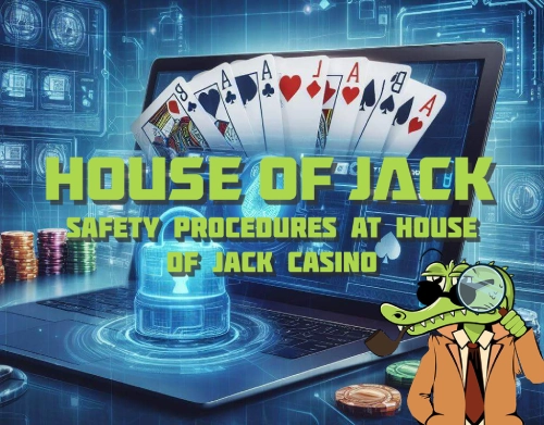 House Of Jack: Safety Procedures at House Of Jack Casino