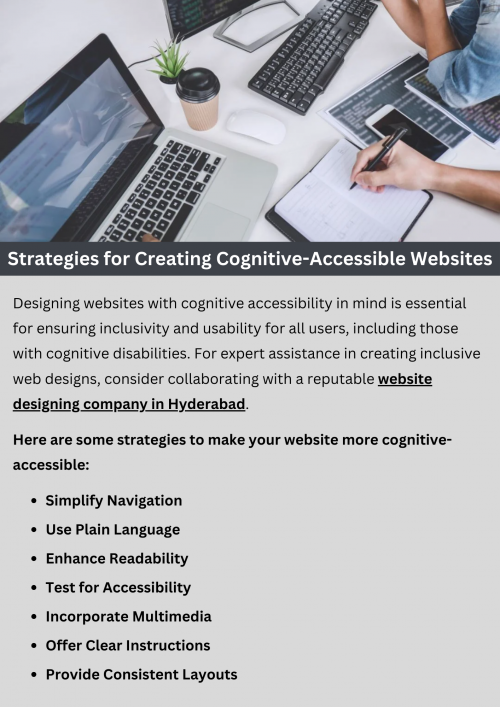 Implementing cognitive accessibility strategies ensures websites are user-friendly for individuals with cognitive impairments. Use clear and concise language, simple navigation menus, and intuitive layout designs. Provide visual aids, such as icons or images, to aid comprehension. Ensure consistency in design elements and minimize distractions. By prioritizing cognitive accessibility, websites become inclusive and accessible to a wider audience. To know more visit here https://singhimarketingsolutions.com/web-designing-services/hyderabad/