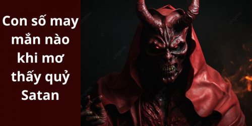 Mo thay quy Satan la diem bao tot hay xau?
Mơ thấy quỷ Satan có thể mang lại cho chúng ta nhửng điềm báo tích cực, nhưng cũng có thể lại là điềm báo tiêu cực. Không chỉ vậy, giấc mộng này còn đem lại một cảm giác sợ hãi tột cùng cho mỗi chúng ta bởi ai muốn gặp quỷ kể cả trong giấc mơ. Vậy hãy cùng lode.blog tìm hiểu ý nghĩa chi tiết của giấc mơ đó nhé!
#lodeonline #lodeonlineblog #tranglodeonline