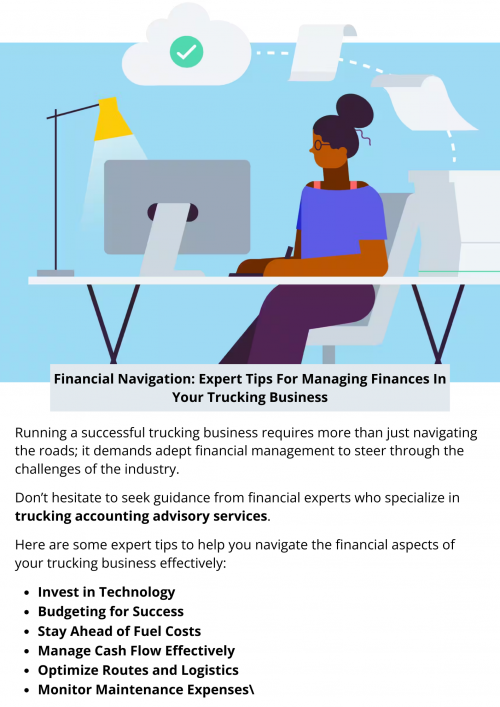 Mastering financial navigation is essential for the success and sustainability of your trucking business. By implementing expert tips and adopting a proactive approach to financial management, you can steer your business toward profitability and long-term success in the competitive trucking industry.  To know more visit here https://www.truckersprocpa.ca/trucking-business-advisory-services