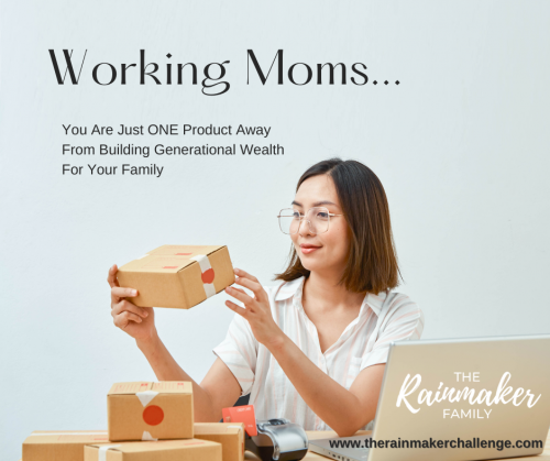 Working-Moms---Just-ONE-Product-Away-From-Building-Generational-Wealth.png